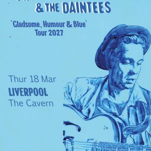 Martin Stephenson and The Daintees live at The Cavern Club Liverpool Gladstone Humour and Blue Tour 2027 poster